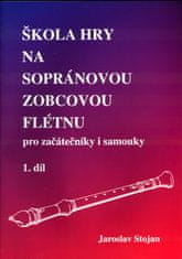 Jaroslav Stojan: Škola hry na sopránovou zobcovou flétnu 1 - pro začátečníky i samouky