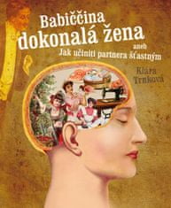 Klára Trnková: Babičkina dokonalá manželka alebo ako urobiť svojho partnera šťastným