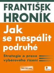 František Hroník: Jak se nespálit podruhé - Strategie a praxe výběrového řízení