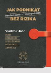 Vladimír John: Jak podnikat bez rizika - Odhalená pravda o rizicích podnikání