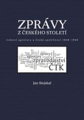 Jan Stejskal: Zprávy z českého století - tiskové agentury a česká společnost 1848 -1948