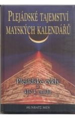 Hunbatz Men: Plejádské tajemství mayských kalendářů - Plejádské cykly a klíč k osudu