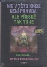 Bob Frissell: Nic v této knize není pravda, ale přesně tak to je - Tajný klíč k transformaci Země