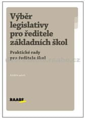 Kolektiv autorů: Výběr legislativy pro ředitele základních škol - Praktické rady pro ředitele škol