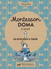 Nathalie Petit: Montessori doma 9 - 12 rokov - Od myšlenek k činům