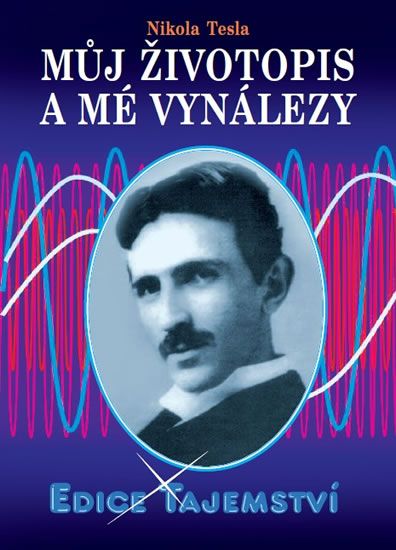 Nikola Tesla: Můj životopis a mé vynálezy