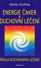 Horst Krohne: Energie čaker a duchovní léčení - Škola duchovního léčení