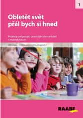 Kolektiv autorů: Obletět svět, přál bych si hned - Projekty podporující prosociální chování dětí v mateřské škole