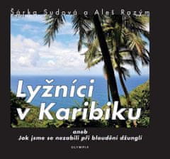 Šárka Sudová: Lyžníci v Karibiku - aneb Jak jsme se nezabili při bloudění džunglí