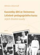 Wilhelm Uhlenhoff: Kazuistiky dětí ze Steinerova Léčebně-pedagogického kurzu - Jejich životní osudy