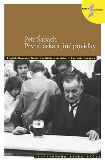 Petr Šabach: První láska a jiné povídky - adaptovaná česká próza
