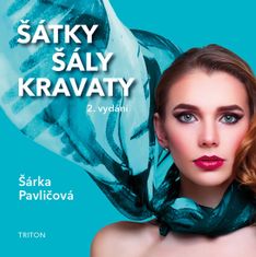 Šárka Pavličová: Šátky, šály, kravaty