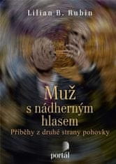 Lillian B. Rubin: Muž s nádherným hlasem - Příběhy z druhé strany pohovky