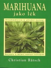 Christian Rätsch: Marihuana jako lék - Recepty a léčení nemocí konopím