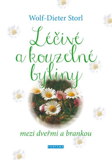 Wolf-Dieter Storl: Léčivé a kouzelné byliny - mezi dveřmi a brankou