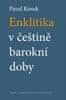 Pavel Kosek: Enklitika v češtině barokní doby