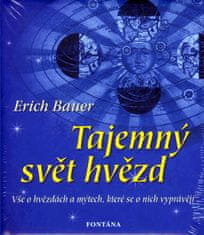 Erich Bauer: Tajemný svět hvězd - Vše o hvězdách a mýtech, které se o nich vyprávějí