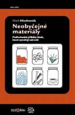 Mark Miodownik: Neobyčejné materiály. Podivuhodné příběhy látek, které vytvářejí náš svět