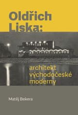 Matěj Bekera: Oldřich Liska - Architekt východočeské moderny