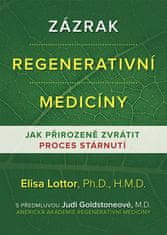 Elisa Lottor: Zázrak regenerativní medicíny - Jak přirozeně zvrátit proces stárnutí