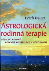 Erich Bauer: Astrologická rodinná terapie - Dědictví předků - Rodinné konstelace v horoskopu