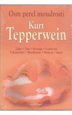 Kurt Tepperwein: Osm perel moudrosti - Láska, Víra, Synergie, Uzdravení, Uskutečnění, Manifestace, Hojnost, Smysl