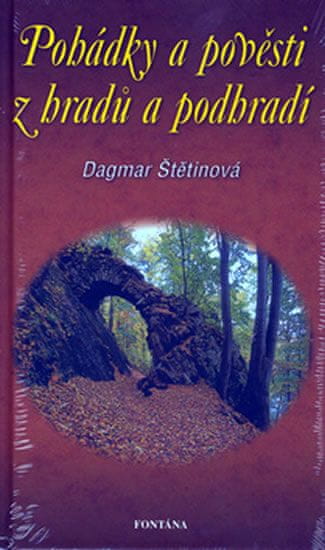 Dagmar Štětinová: Pohádky a pověsti z hradů a podhradí