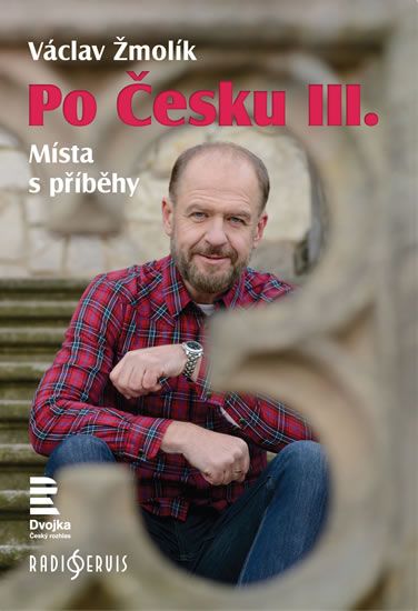 Václav Žmolík: Po Česku III. - Místa s příběhy