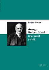 Roman Madzia: George Herbert Mead: tělo, mysl a svět