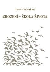 Helena Zelenková: Zrození - škola života