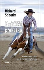 Richard Sobotka: Nejtěžší překážka - Příběhy jezdců a koní z jezdeckého areálu Pastviny