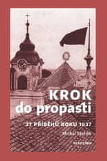 Michal Stehlík: Krok do propasti - 37 příběhů roku 1937