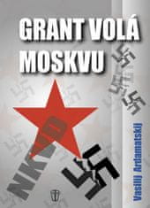Vasilij Ardamatskij: Grant volá Moskvu