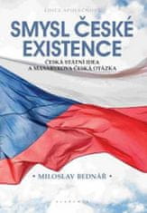 Miloslav Bednář: Smysl české existence