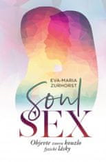 Eva Maria Zurhorstová: Soulsex - Objevte znovu kouzlo fyzické lásky