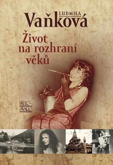 Ludmila Vaňková: Život na rozhraní věků