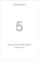 John Strelecky: Velká životní pětka / The Big Five for Life