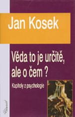 Jan Kosek: Věda to je určitě, ale o čem?