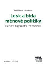 Stanislava Janáčková: Lesk a bída měnové politiky - Peníze tejemství zbavené? Publikace č. 19/2015