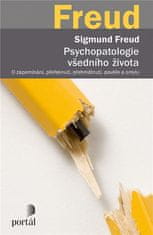 Sigmund Freud: Psychopatologie všedního života - O zapomínání, přeřeknutí, přehmátnutí, pověře a omylu