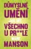 Mark Manson: Důmyslné umění, jak mít všechno u prdele