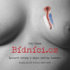 Jiří Zídek: Bídníci.cz - Špinavé obrazy z dějin národa českého. Kniha první : Kořeny (1945-1973)