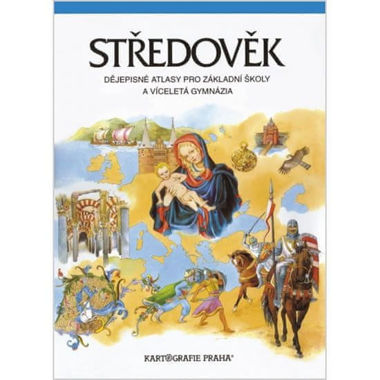 Helena Mandelová: Středověk dějepisné atlasy pro ZŠ a víceletá gymnázia - Dějep.atlasy pro ZŠ a vícel.g.