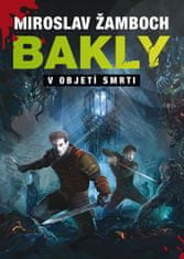 Miroslav Žamboch: Bakly - V objetí smrti