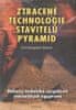 Christopher Dunn: Ztracené technologie stavitelů pyramid - Důkazy technické vyspělosti starověkých egypťanů