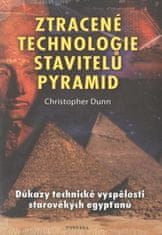 Christopher Dunn: Ztracené technologie stavitelů pyramid - Důkazy technické vyspělosti starověkých egypťanů