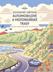 Kolektiv autorů: Úchvatné světové automobilové a motorkářské trasy