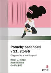 Karel Riegel: Poruchy osobnosti v 21. století - Diagnostika v teorii a praxi