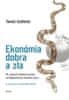 Tomáš Sedláček: Ekonómia dobra a zla - Po stopách ľudských otázok od Gilgameša po fi nančnú krízu