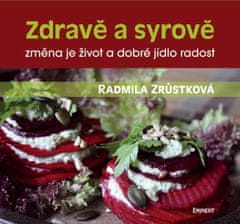 Radmila Zrůstková: Zdravě a syrově - změna je život a dobré jídlo radost